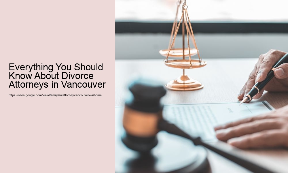 Everything You Should Know About Divorce Attorneys in Vancouver